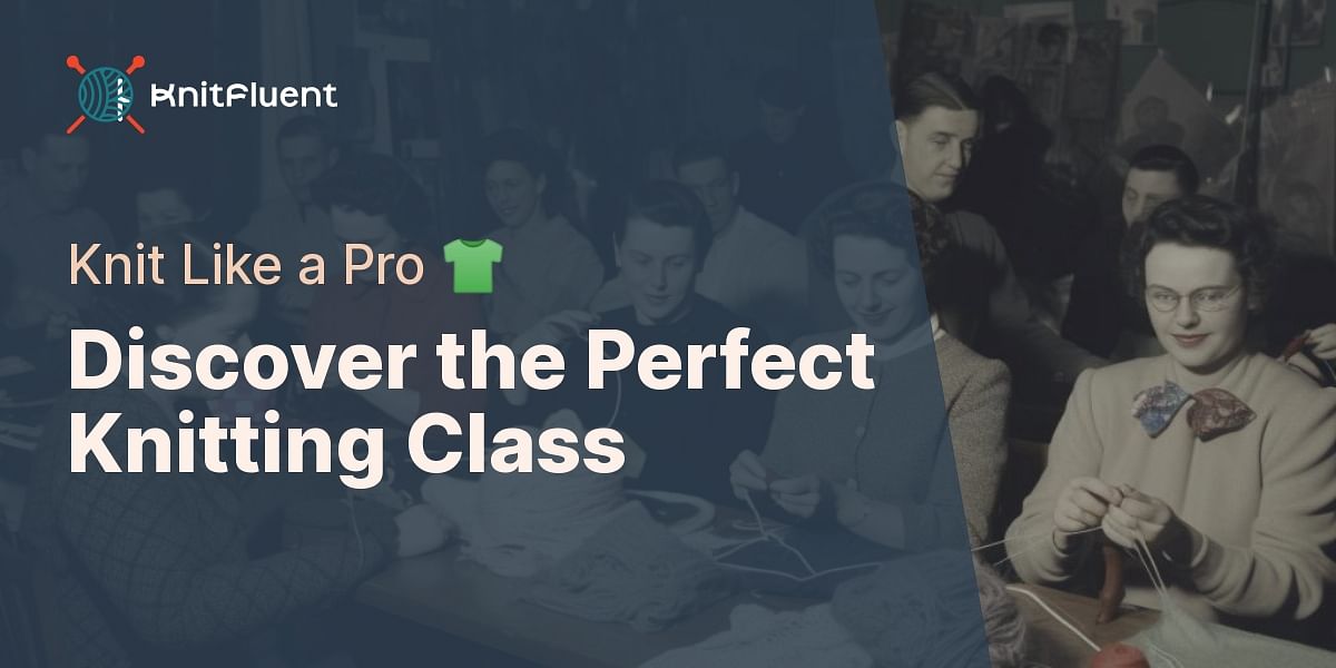 Top 10 Knitting Classes Near You How to Choose the Best One