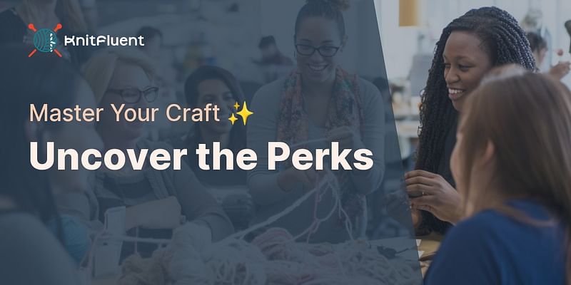 Uncover the Perks - Master Your Craft ✨