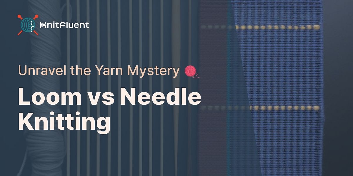 What are the differences between loom knitting and needle knitting?