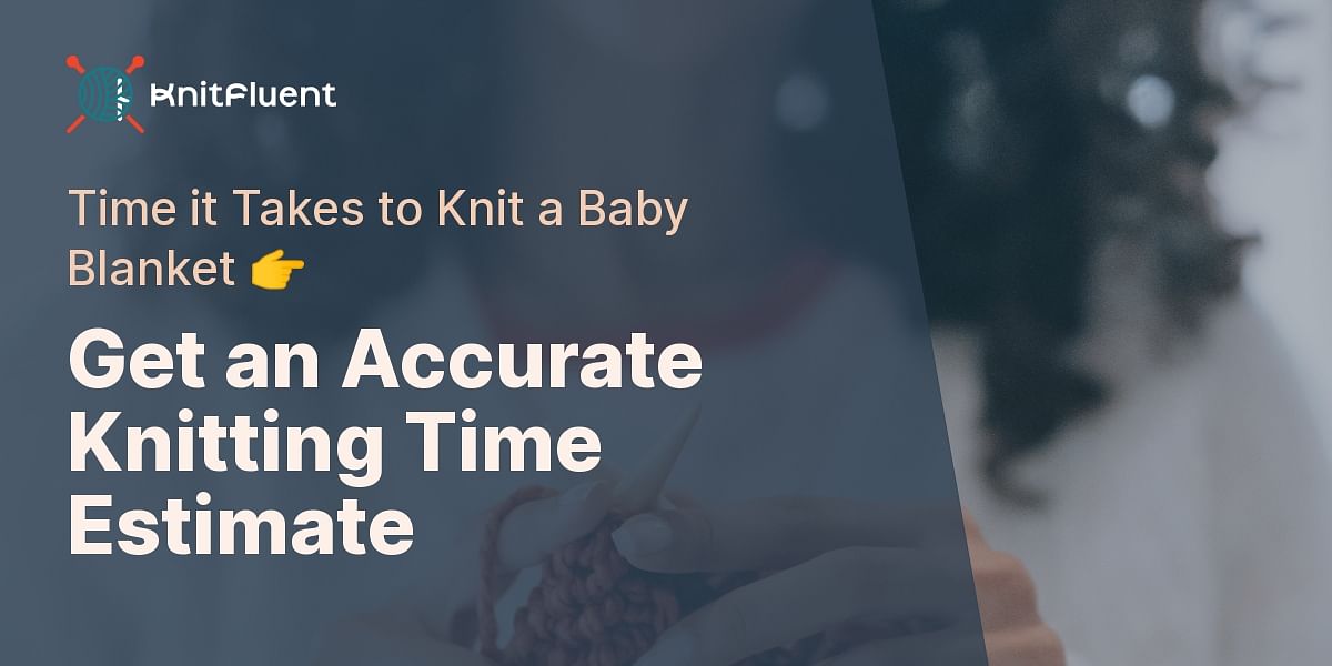 Knitting Time Estimator Calculate How Long It Takes to Knit a Baby Blanket
