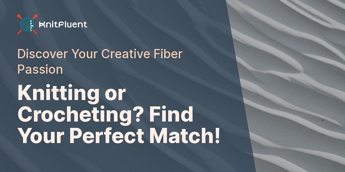 Knitting vs Crocheting Which is for you? Take the Quiz!