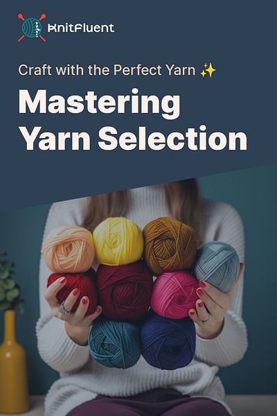 Mastering Yarn Selection - Craft with the Perfect Yarn ✨