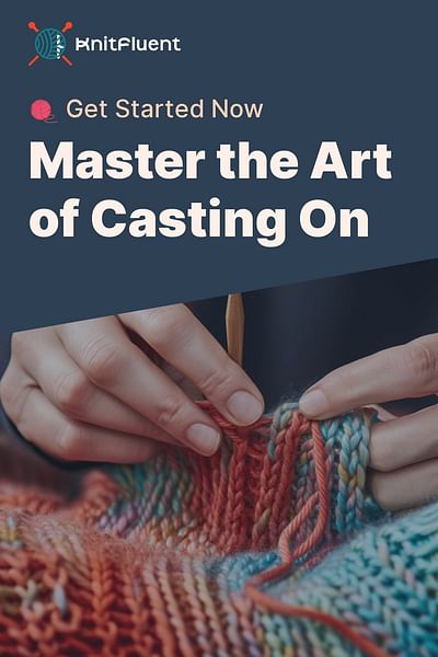 Master the Art of Casting On - 🧶 Get Started Now