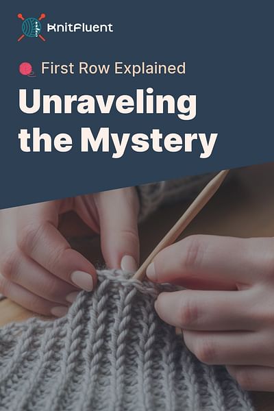 Unraveling the Mystery - 🧶 First Row Explained