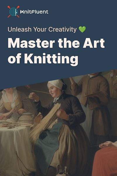Master the Art of Knitting - Unleash Your Creativity 💚